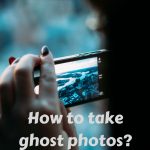 how-to-take-ghost-photos